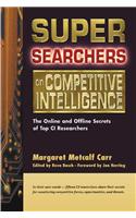 Super Searchers on Competitive Intelligence: The Online and Offline Secrets of Top CI Researchers