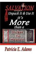 Salvation (soteria): Unpack It And Use It, It's More Than A Ticket To Heaven