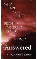 Why are we here? From where did we come? Answered