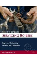 Lessons Learned Servicing Boilers: Things to know when maintaining boilers