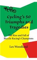 Cycling's 50 Triumphs and Tragedies