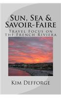 Sun, Sea & Savoir-Faire: Travel Focus on the French Riviera