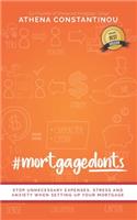 #MortgageDonts