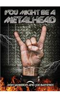 You Might Be A Metalhead