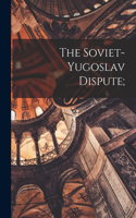 Soviet-Yugoslav Dispute;