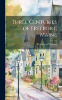 Three Centuries of Freeport, Maine