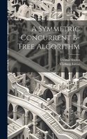 A Symmetric Concurrent B-tree Algorithm