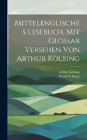 Mittelenglisches Lesebuch, mit Glossar versehen von Arthur Kölbing