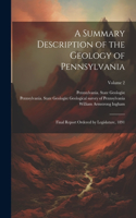 Summary Description of the Geology of Pennsylvania; Final Report Ordered by Legislature, 1891; Volume 2
