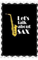 Let's Talk about Sax: Funny Saxophone Festival Saxophone Gift for Saxaphone Player Homework Book Notepad Notebook Composition and Journal Gratitude Diary