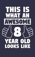 Blank Lined Journal, Notebook, Diary, Planner - This Is What An Awesome 8 Year Old Looks Like - 8th Birthday Gift For Boys And Girls: Medium College-Ruled Journey Diary, 110 page, Lined, 6x9 (15.2 x 22.9 cm)