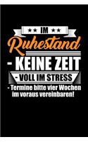 Im Ruhestand / Keine Zeit / Voll im Stress: Notizbuch A5 liniert 120 Seiten, Notizheft / Tagebuch / Reise Journal, perfektes Geschenk für Renter und Pensionäre zur Rente