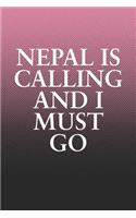 Nepal Is Calling And I Must Go: Funny Sayings on the cover Journal 104 Lined Pages for Writing and Drawing, Everyday Humorous, 365 days to more Humor & Happiness Year Long Journal 