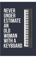 Funny Keyboard Notebook - Never Underestimate An Old Woman With A Keyboard - Gift for Keyboard Player - Keyboard Diary