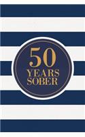 50 Years Sober: Lined Journal / Notebook / Diary - 50th Year of Sobriety - Fun Practical Alternative to a Card - Sobriety Gifts For Men And Women Who Are 50 yr Sobe