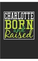 Charlotte Born And Raised: Charlotte Notebook Charlotte Vacation Journal 110 Blank Paper Pages 6 x 9 Handlettering Diary I Logbook Charlotte Buch