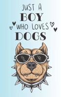 Just A Boy Who Loves Dogs: Cute Dog Lovers Journal / Notebook / Diary / Birthday Gift (6x9 - 110 Blank Lined Pages)