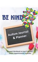 Be Kind: Autism Journal & Planner: 24-week Workbook to track Progress- Goals- Appointments- Activities