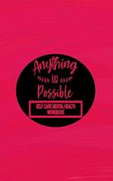 Self Care Mental Health Workbook - Anything Is Possible