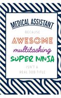 Medical Assistant Because Awesome Multitasking Super Ninja Isn't A Real Job Title
