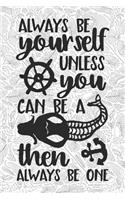 Always Be Yourself Unless You Can Be A Mermaid Then Always Be One
