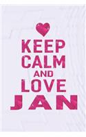 Keep Calm and Love Jan: First Name Funny Sayings Personalized Customized Names Gift Birthday Girl Women Mother's Day Notebook Journal