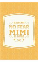 Have No Fear Mimi Is Here: Family Grandma Women Mom Memory Journal Blank Lined Note Book Mother's Day Holiday Gift