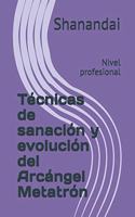 Técnicas de sanación y evolución del Arcángel Metatrón