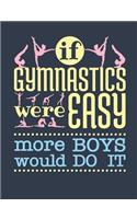 If Gymnastics Were Easy More Boys Would Do It