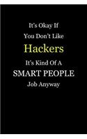 It's Okay If You Don't Like Hackers It's Kind Of A Smart People Job Anyway: Blank Lined Notebook Journal