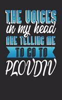 The Voices In My Head Are Telling Me To Go To Plovdiv: Plovdiv Notebook Plovdiv Vacation Journal Handlettering Diary I Logbook 110 Journal Paper Pages Plovdiv Buch 6 x 9