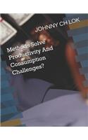 Methods Solve Productivity And Consumption Challenges?