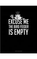 Excuse Me The Bird Feeder Is Empty: Two Column Ledger(56 Two Column Ledger)