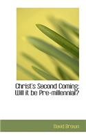 Christ's Second Coming: Will It Be Pre-Millennial?