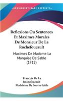 Reflexions Ou Sentences Et Maximes Morales De Monsieur De La Rochefoucault
