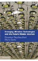 Emerging Wireless Technolgies and the Future Mobile Internet South Asian Edition