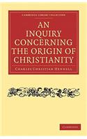 An Inquiry Concerning the Origin of Christianity
