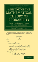A History of the Mathematical Theory of Probability: From the Time of Pascal to that of Laplace(Cambridge Library Collection - Mathematics)
