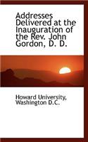Addresses Delivered at the Inauguration of the REV. John Gordon, D. D.