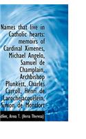 Names That Live in Catholic Hearts: Memoirs of Cardinal Ximenes, Michael Angelo, Samuel de Champlain