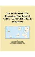 The World Market for Unroasted, Decaffeinated Coffee