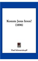 Konnte Jesus Irren? (1896)