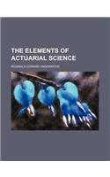 The Elements of Actuarial Science