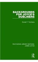 Backgrounds for Joyce's Dubliners: (Routledge Library Editions: James Joyce)