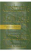 Constructive Knowledge Acquisition