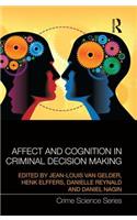 Affect and Cognition in Criminal Decision Making