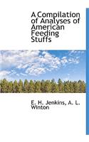 A Compilation of Analyses of American Feeding Stuffs