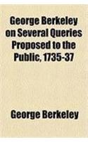 George Berkeley on Several Queries Proposed to the Public, 1735-37