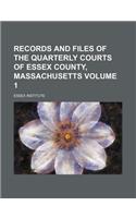 Records and Files of the Quarterly Courts of Essex County, Massachusetts Volume 1