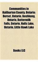 Communities in Haliburton County, Ontario: Dorset, Ontario, Cardiff, Ontario, Cheddar, Ontario, Cope Falls, Ontario, Deer Lake